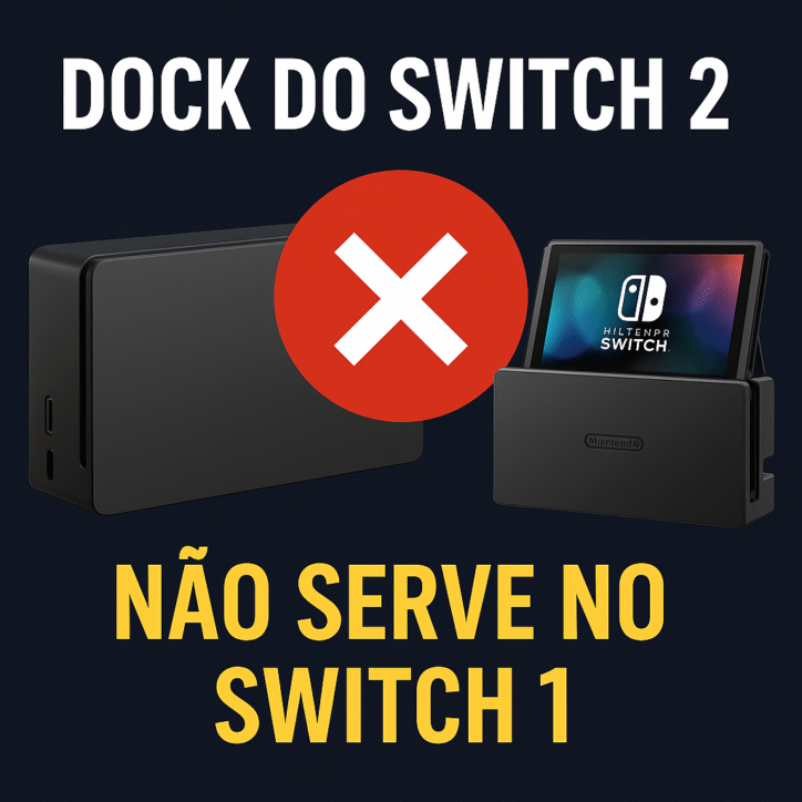 🚫 Dock do Nintendo Switch 2 não serve no primeiro console