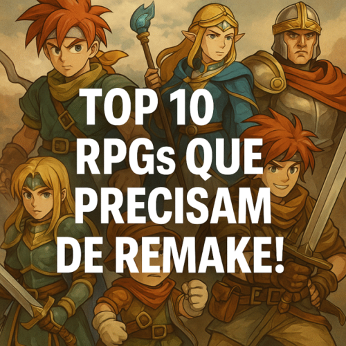 Top 10 RPGs clássicos que merecem remake