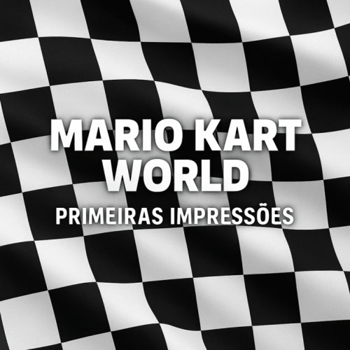 Mario Kart World: Primeiras Impressões